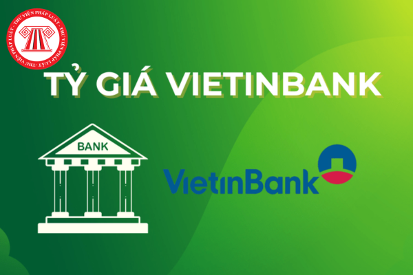 Link xem và công cụ quy đổi tỷ giá Vietinbank (cập nhật mới mỗi ngày)